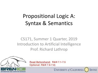 Propositional Logic A:  Syntax &amp; Semantics  CS171, Summer 1 Quarter, 2019  Introduction to