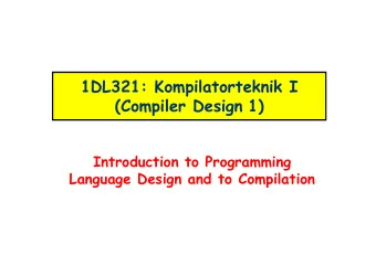 1DL321: Kompilatorteknik I  (Compiler Design 1)  Introduction to Programming  Language Design and