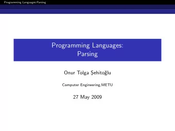 Programming Languages:  Parsing  Onur Tolga S  ehito  glu  Computer Engineering,METU  27 May