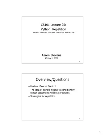 Overview/Questions   Review: Flow of Control   The idea of iteration: how to conditionally