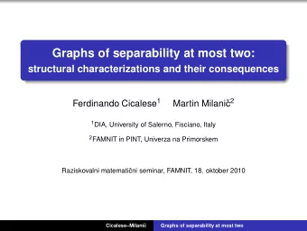 Graphs of separability at most two:  structural characterizations and their consequences Ferdinando