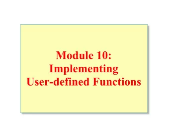 Module 10:  Implementing  User-defined Functions  Overview  What Is a User-defined Function?