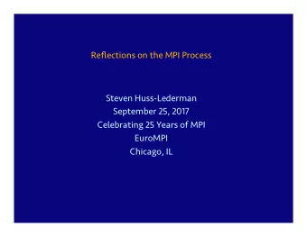 Reflections on the MPI Process  Steven Huss-Lederman  September 25, 2017  Celebrating 25 Years of