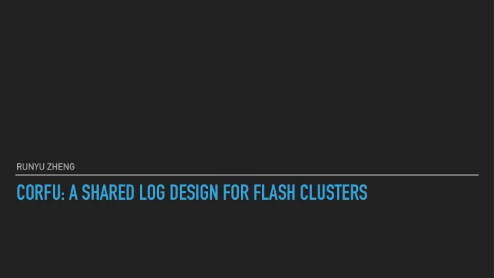 corfu a shared log design for flash clusters motivation
