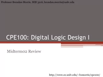 CPE100: Digital Logic Design I  Midterm02 Review  http://www.ee.unlv.edu/~b1morris/cpe100/  2
