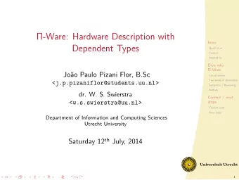 Dependent Types  -Ware: Hardware Description with  Next steps  Dive into  Current work  steps