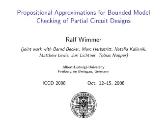 Propositional Approximations for Bounded Model  Checking of Partial Circuit Designs  Ralf Wimmer