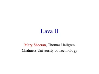 Lava II  Mary Sheeran, Thomas Hallgren  Chalmers University of Technology  Generating VHDL   In