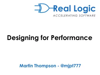 Designing for Performance  Martin Thompson - @mjpt777  Feynman is becoming a real pain.