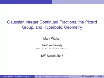 Gaussian Integer Continued Fractions, the Picard  Group, and Hyperbolic Geometry  Mairi Walker  The