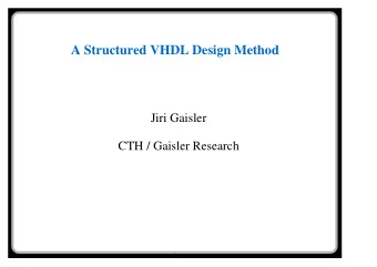 A Structured VHDL Design Method  Jiri Gaisler  CTH / Gaisler Research          Outline