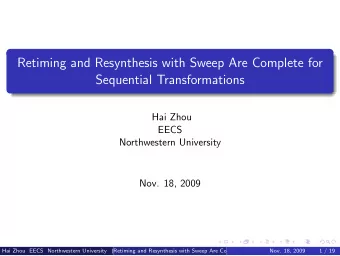 Retiming and Resynthesis with Sweep Are Complete for  Sequential Transformations  Hai Zhou  EECS