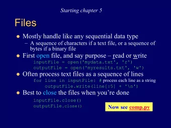 Files l Mostly handle like any sequential data type  A sequence of characters if a text file, or