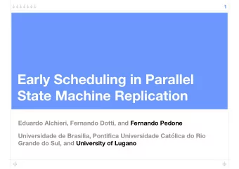 Early Scheduling in Parallel  State Machine Replication  Eduardo Alchieri, Fernando Dotti, and