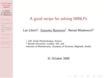 A good recipe for solving MINLPs  The Problem  The Ingredients  VNS  Local Branching Leo Liberti 1