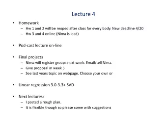 Lecture 4  Homework    Hw 1 and 2 will be reoped after class for every body. New deadline