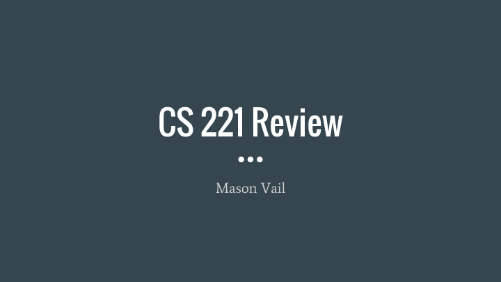 cs 221 review