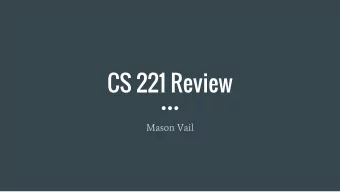 CS 221 Review  Mason Vail  Inheritance (1)  Every class - except the Object class - directly