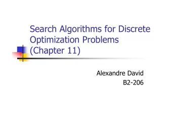 Search Algorithms for Discrete  Optimization Problems  (Chapter 11)  Alexandre David  B2-206  Today