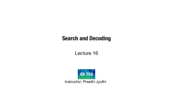 Search and Decoding  Lecture 16  CS 753  Instructor: Preethi Jyothi  Recall Viterbi search  Viterbi