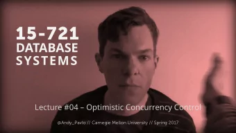 15-721  DATABASE  SYSTEMS  Lecture #04  Optimistic Concurrency Control  Andy Pavlo /  / Carnegie