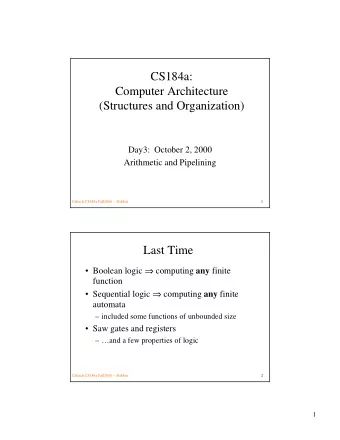 CS184a:  Computer Architecture  (Structures and Organization)  Day3:  October 2, 2000  Arithmetic
