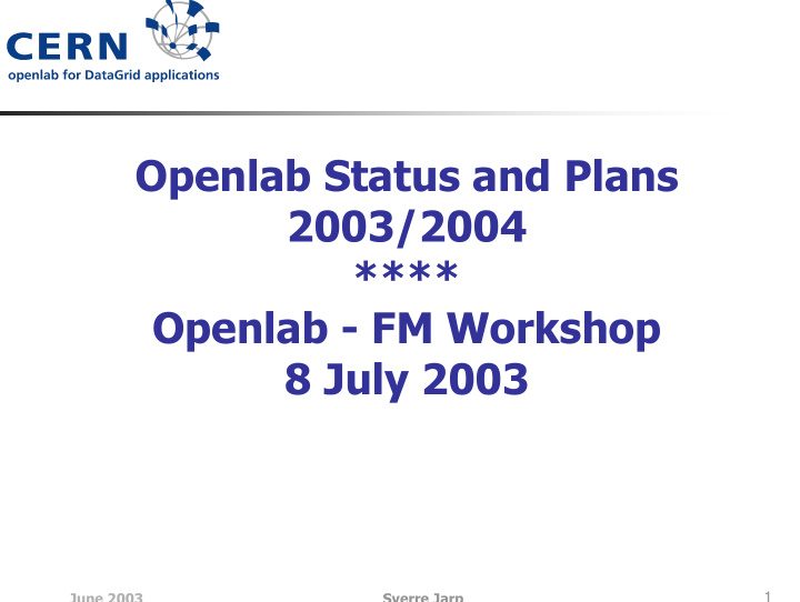 openlab status and plans 2003 2004 openlab fm workshop 8