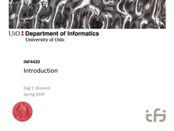 Introduction Dag T. Wisland Spring 2014  Outline  Practical information  Curriculum overview