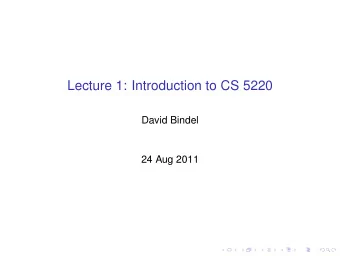Lecture 1: Introduction to CS 5220  David Bindel  24 Aug 2011  CS 5220: Applications of Parallel