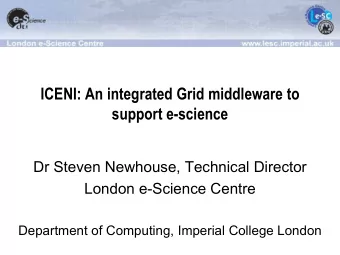 ICENI: An integrated Grid middleware to  support e-science  Dr Steven Newhouse, Technical Director