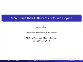 More Sums than Differences Sets and Beyond  Yufei Zhao  Massachusetts Institute of Technology