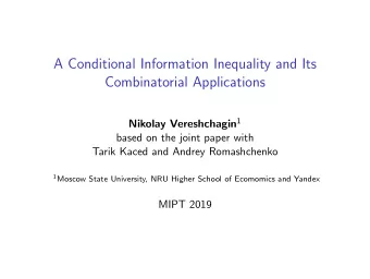 A Conditional Information Inequality and Its  Combinatorial Applications Nikolay Vereshchagin 1