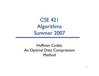 CSE 421  Algorithms  Summer 2007  Huffman Codes:  An Optimal Data Compression  Method  1  a  45%  b