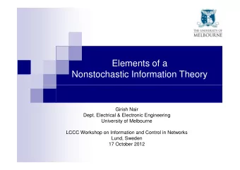Elements of a  Nonstochastic Information Theory  Girish Nair  Dept. Electrical &amp; Electronic
