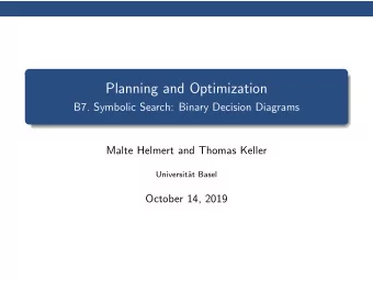 Planning and Optimization  B7. Symbolic Search: Binary Decision Diagrams  Malte Helmert and Thomas
