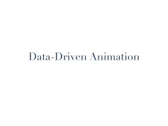 Data-Driven Animation  Full-body animation  Skin deformation  Facial animation  Motion