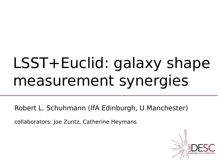 lsst euclid galaxy shape measurement synergies