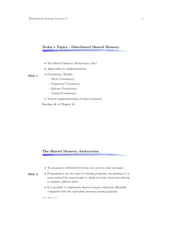 Todays Topics - Distributed Shared Memory  The Shared Memory Abstraction, why?  Approaches