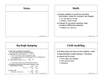 Notes  Shells  Simple addition to previous bending  formulation: allow for nonzero rest angles
