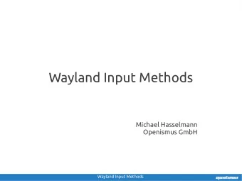 Wayland Input Methods  Michael Hasselmann  Openismus GmbH  Wayland Input Methods  Input methods?
