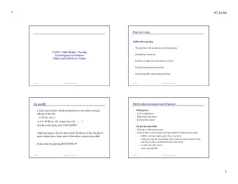 *  07/16/96  Plan for Today  Shift-reduce parsing  The problem with predictive top down parsing