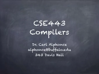 CSE443  Compilers  Dr. Carl Alphonce  alphonce@buffalo.edu  343 Davis Hall  Phases of  a  Syntactic