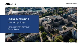 Digital Medicine I  Lists, strings, loops  Hans-Joachim Bckenhauer  Dennis Komm  Autumn 2020