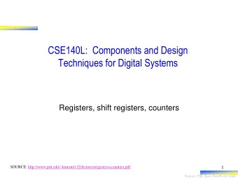 Techniques for Digital Systems  Registers, shift registers, counters  SOURCE: