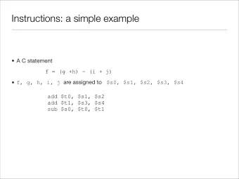 Instructions: a simple example   A C statement  f = (g +h) - (i + j)  f, g, h, i, j are