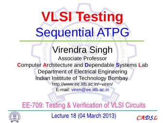 VLSI Testing  Sequential ATPG  Virendra Singh  Associate Professor C omputer A rchitecture and D