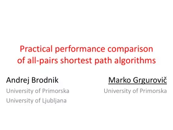 Practical performance comparison  of all-pairs shortest path algorithms  Andrej Brodnik Marko