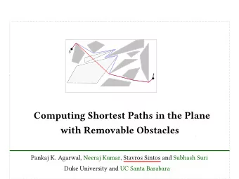 Computing Shortest Paths in the Plane  with Removable Obstacles  Pankaj K. Agarwal, Neeraj Kumar,