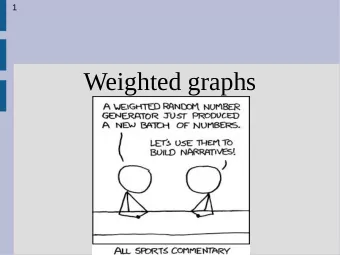 Weighted graphs  2  Weighted graphs  So far we have only considered  weighted graphs with