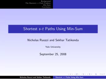 Shortest s - t Paths Using Min-Sum  Nicholas Ruozzi and Sekhar Tatikonda  Yale University